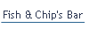 Fish & Chip's Bar.
